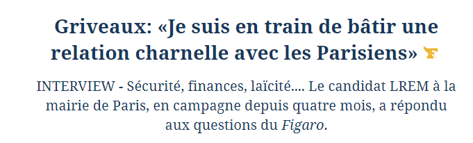 Titre du Figaro où Griveaux dit qu'il souhaite une relation charnelle avec les parisiens
